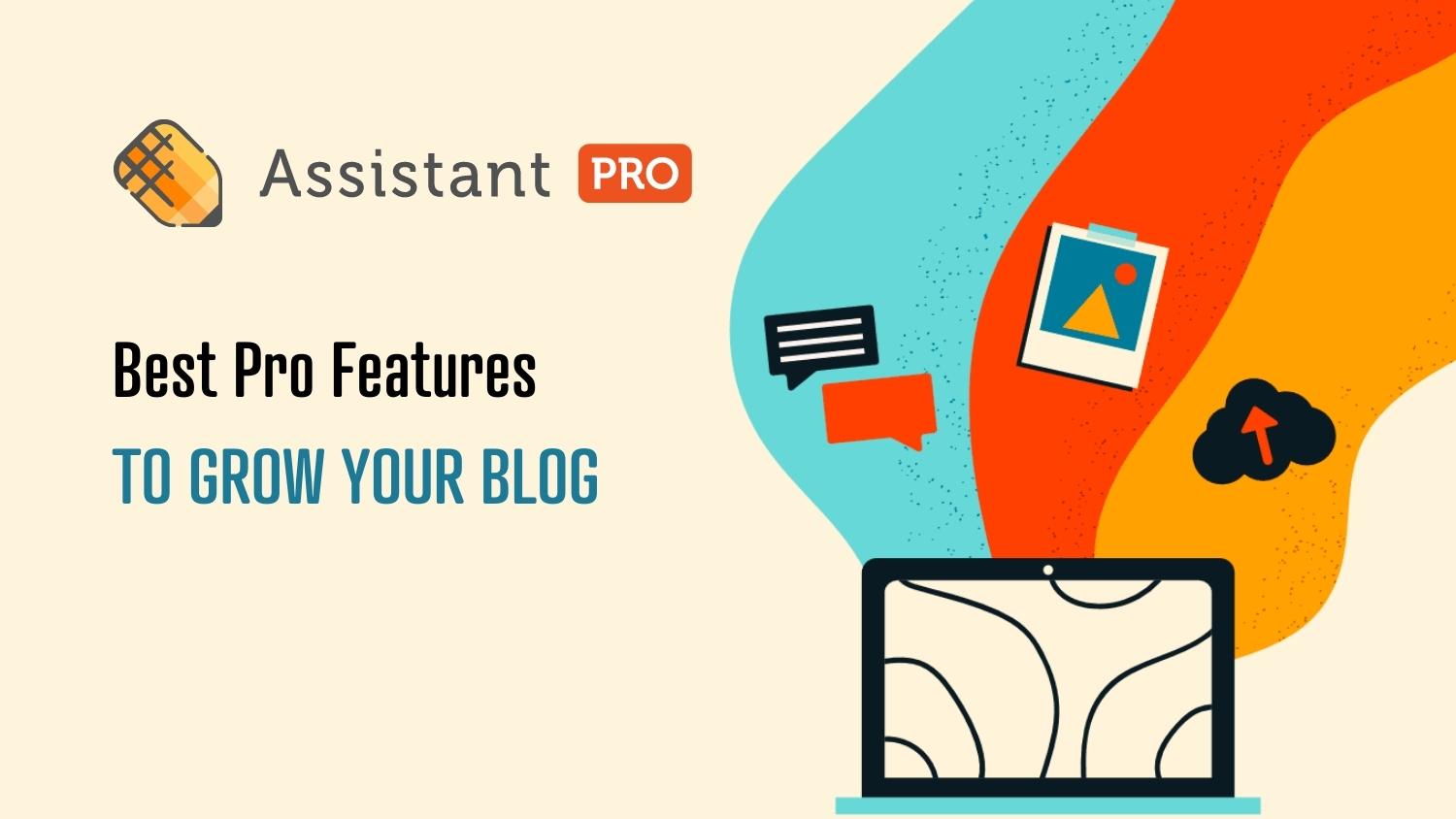 Best Assistant Pro features to grow your WordPress blog