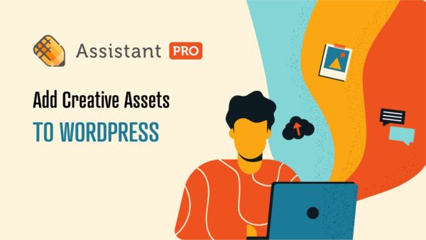 How to add creative assets to WordPress using Assistant Pro